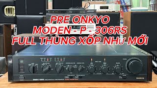 TESS PRE ONKYO P  306RS FULL THÙNG XỐP NHƯ MỚI GIÁ DƯỚI CHỤC QUÁ HAY [upl. by Narok]