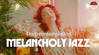 Melancholy Jazz Deep Contemplation  Coffee Jazz Music for Relaxing Healing Study amp Work [upl. by Arraic302]