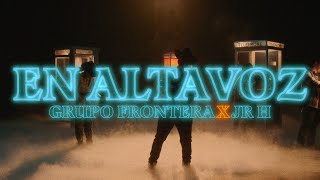 Grupo Frontera x Junior H  EN ALTAVOZ Video Oficial [upl. by Damian]