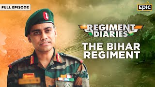 Regiment Diaries  Bihar Regiment  Guardians of Indias Valor  Full Episode  Epic [upl. by Lewison795]