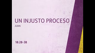 Un Injusto Proceso  Juan 1828 38 [upl. by Ellenij]