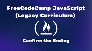 FreeCodeCamp JavaScript Legacy Curriculum  Confirm The Ending [upl. by Lidah]