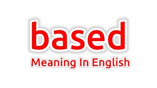 Based Meaning  Based Meaning In English  Meaning Of Based  What Is The Meaning Of Based [upl. by Vogele]