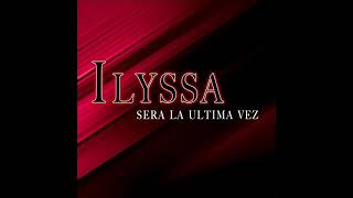 ILYSSA SAENZ SERA LA ULTIMA VEZ [upl. by Zoha107]