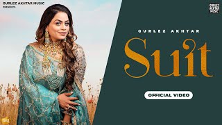 SUIT OFFICIAL VIDEO  Gurlez Akhtar  New Punjabi Songs  Latest Punjabi Songs [upl. by Candra]