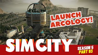 SimCity Lets Play  Lets Place The Launch Arcology  Season 5  Part 93 [upl. by Sweet]