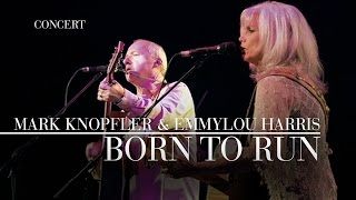 Mark Knopfler amp Emmylou Harris  Born To Run Real Live Roadrunning  Official Live Video [upl. by Agneta505]