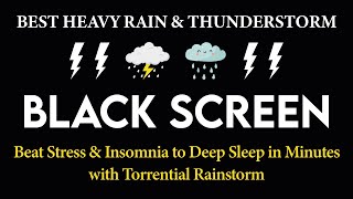 Beat Stress amp Insomnia to Deep Sleep with Heavy Rain amp Intense Thunder 😴 Black Screen Thunderstorm [upl. by Kulseth100]