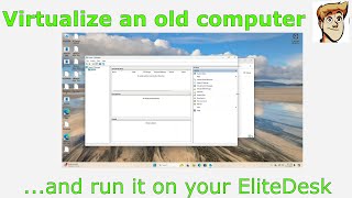 Virtualize an old computer and run it on your EliteDesk [upl. by Auqinet]