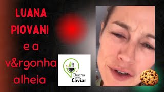 Luana Piovani me causa vamprgonha alheia [upl. by Adelina810]