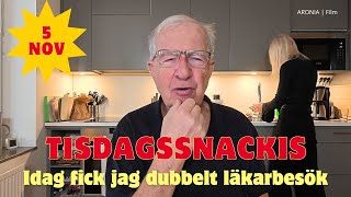 20241105 TISDAGSSNACK  Idag fick jag dubbelt läkarbesök [upl. by Blake]