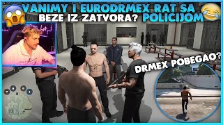 VANIMY I EURODRMEX RAT SA POLICIJOM BEZE IZ ZATVORA [upl. by Ellenwad]