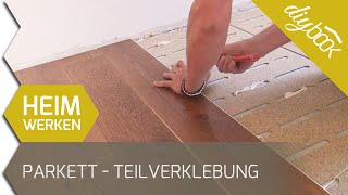 Parkett verlegen  Anleitung für die Teilverklebung von Parkett [upl. by Othelia808]