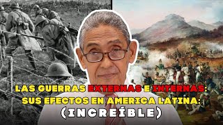 LAS GUERRAS EXTERNAS E INTERNAS SUS EFECTOS EN AMERICA LATINA INCREIBLE [upl. by Eihcir]