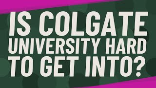 Is Colgate University hard to get into [upl. by Mechelle]