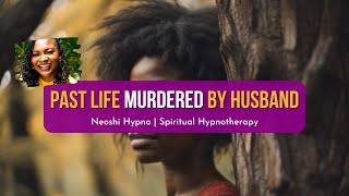 264 Neoshi Hypno  PAST LIFE MURDERED by Husband  Spiritual Hypnosis [upl. by Enra]