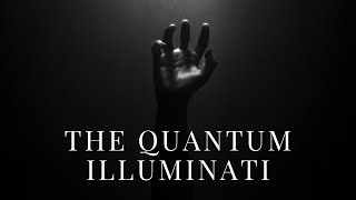 The Quantum Illuminati [upl. by Annavoeg59]