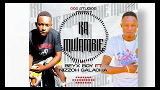 BEYX BBOY FT NIZZOH GALACHA  KAMWAMBIE officialaudio [upl. by Ainav]