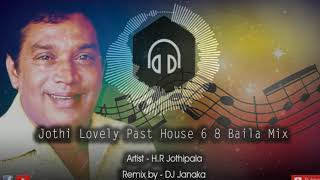 Jothi Lovely Past House 6 8 Baila Mix Dj Janaka [upl. by Lenuahs]