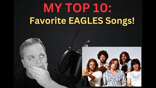 MY TOP TEN Favorite EAGLES songs [upl. by Melvena494]