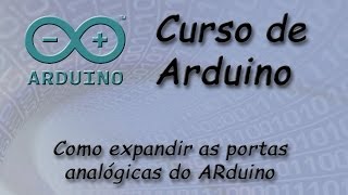 Como Expandir as Portas Analógicas do Arduino [upl. by Ikcim722]