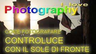 Corso di fotografia  Come fotografare controluce fotografare il sole come fare belle foto [upl. by Rohpotsirhc386]