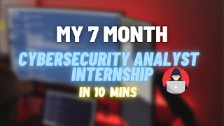 My Cybersecurity Analyst Internship in 10 minutes [upl. by Eidassac]