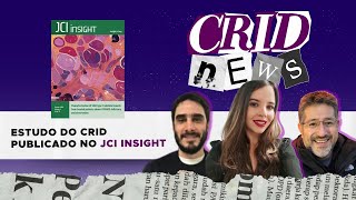 CRIDNEWS  Estudo do CRID publicado na JCI Insights [upl. by Nylcoj314]