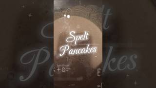 Spelt Pancakes spelt foryou shorts [upl. by Stearne314]