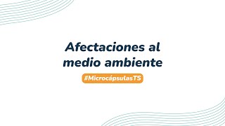 Afectaciones al medioambiente  Microcápsulas de Telesecundaria [upl. by Inafets]