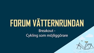 Forum Vätternrundan  Breakout  Cykling som möjliggöra [upl. by Buford]