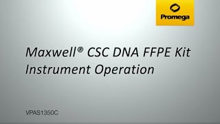 Maxwell® CSC DNA FFPE Kit Instrument Operation [upl. by Eemla]