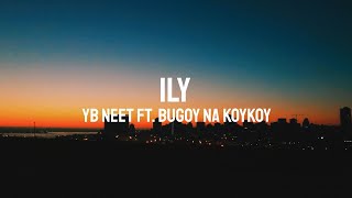 Ily  YB Neet ft Bugoy Na Koykoy Lyric [upl. by Aleak]