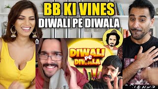 DIWALI PE DIWALA  BB KI VINES  Bablooji gone DEAF  REACTION [upl. by Arimaj]