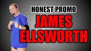 Honest Promo  James Ellsworth [upl. by Uahsoj715]