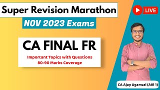 FR Super Revision Marathon Nov 23  Important Topics amp Questions 8090 Marks  CA Ajay Agarwal AIR 1 [upl. by Namara226]