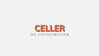 Cellenes Oppbygning og Fotosyntesen [upl. by Kwan975]