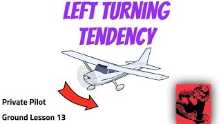 Left Turning Tendencies Private Pilot Ground Lesson 13 [upl. by Bettzel247]