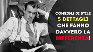 Eleganza maschile 5 DETTAGLI che fanno DAVVERO la DIFFERENZA [upl. by Attwood]