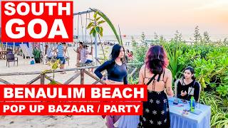 South Goa  Benaulim Beach  Pop Up Bazaar  Food  Party  Pubs  Goa Vlog  Goa 2024 [upl. by Lemar]