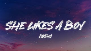 Nxdia  She Likes A Boy Lyrics [upl. by Urina]