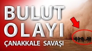 Çanakkale savaşı bulut olayı  hikayesi ve sırları  Çanakkalenin Sırları [upl. by Eldrid]