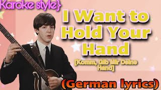 I Want To Hold Your Hand by The Beatles German lyrics Komm Gib Mir Deine Hand Karaoke [upl. by Martha]