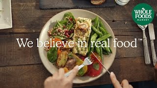 We Believe in Real Food™  Whole Foods Market [upl. by Coughlin]