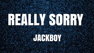 JACKBOY  Really Sorry  Lyrics [upl. by Adnoval]