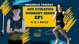 Threshold Tuesday  DCU Athletics Smash 6x1 Mile  DCU Athletics Workout Series EP1 [upl. by Lait]