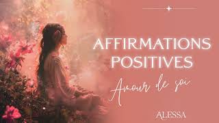 Affirmations positives pour l’amour de soi la confiance en soi et l’estime de soi [upl. by Zachar]