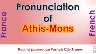 AthisMons  How to pronounce AthisMons Essonne ÎledeFrance in French accent [upl. by Ammamaria]