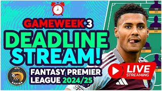 FPL DEADLINE STREAM GAMEWEEK 3  ISAK TO WATKINS  Fantasy Premier League Tips 202425 [upl. by Lemyt]