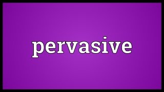 Pervasive Meaning [upl. by Farro]